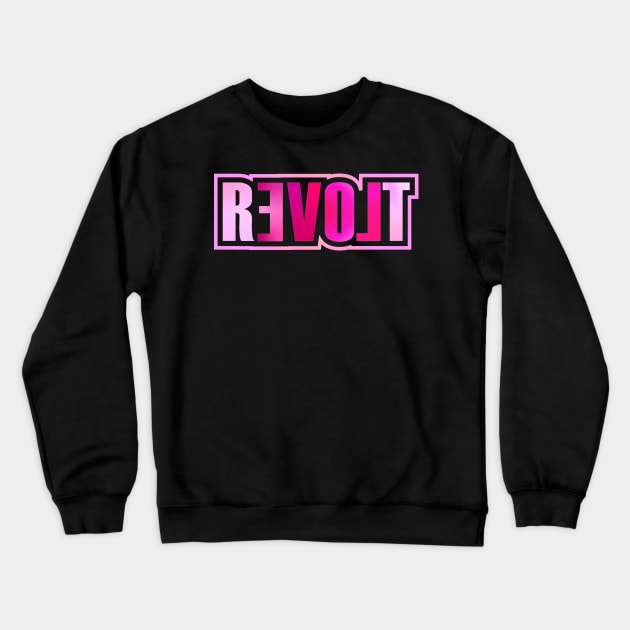 LOVE REVOLT Crewneck Sweatshirt by Jokertoons